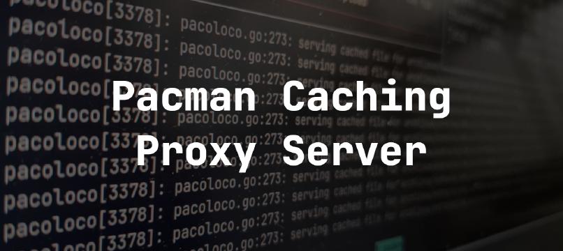 Pacoloco: Caching Proxy Server Untuk Arch Linux Mirror